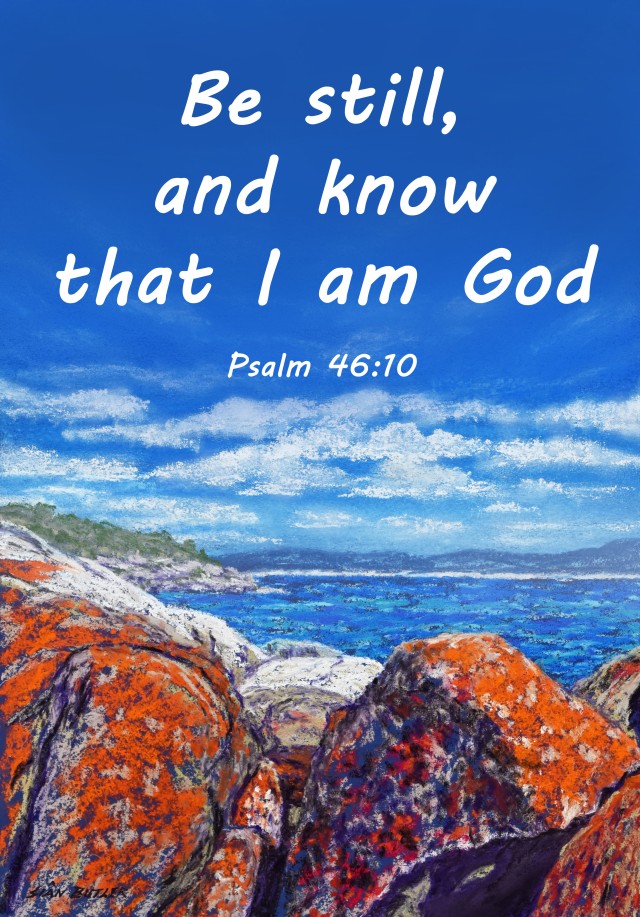 "Be still and know that I am God". Psalm 104:10. Pastel painting by Sian Butler, poster by David Clode.